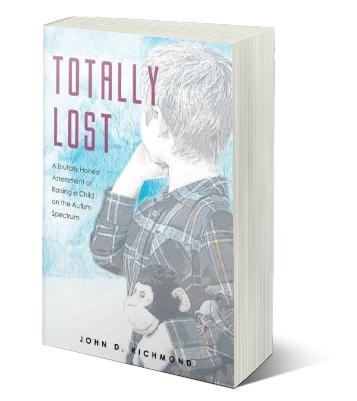 Totally Lost: A Brutally Honest Assessment of Raising a Child on the Autism Spectrum